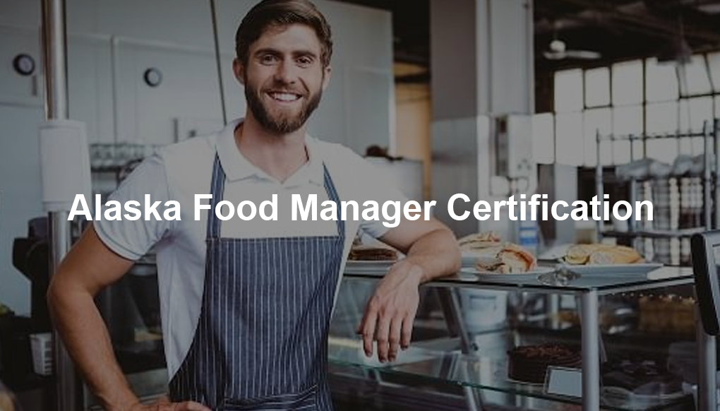 Alaska Food Manager Certification